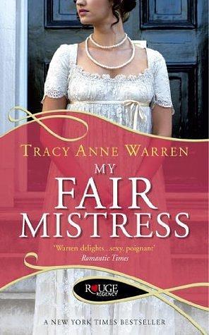 My Fair Mistress: A Rouge Regency Romance by Tracy Anne Warren, Tracy Anne Warren