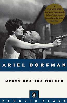 Death and the Maiden: A Play in Three Acts by Ariel Dorfman