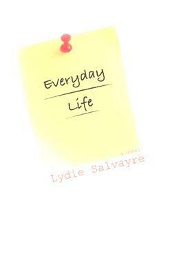 Everyday Life by Lydie Salvayre, Jane Kuntz