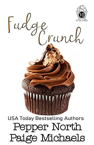 Fudge Crunch by Pepper North, Paige Michaels