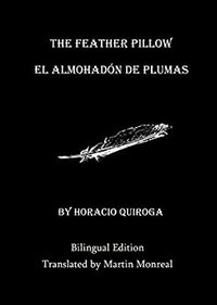 The Feather Pillow / El Almohadón de Pluma by Horacio Quiroga