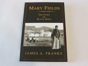 Mary Fields (Black Mary) by James A. Franks