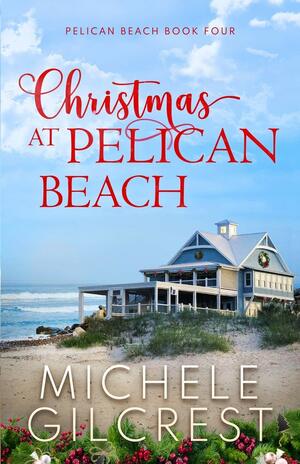 Christmas At Pelican Beach by Michele Gilcrest