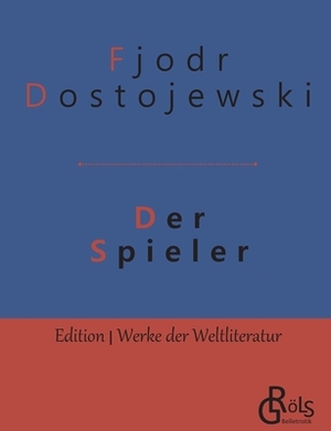 Der Spieler by Fyodor Dostoevsky