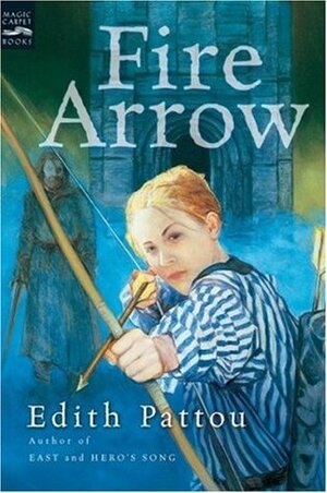 Fire Arrow by Edith Pattou