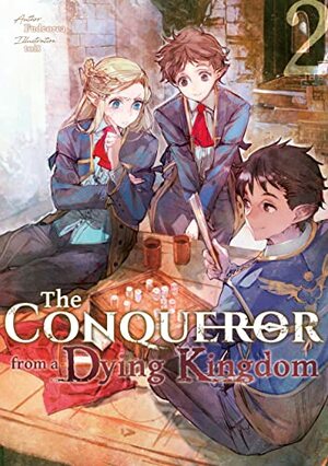 The Conqueror from a Dying Kingdom: Volume 2 by Fudeorca