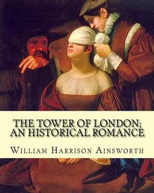 The Tower of London; an historical romance By: William Harrison Ainsworth: It is a historical romance that describes the history of Lady Jane Grey fro by William Harrison Ainsworth