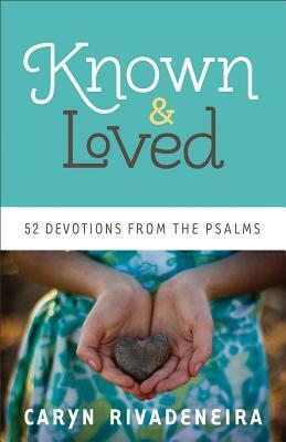 Known and Loved by Caryn Rivadeneira