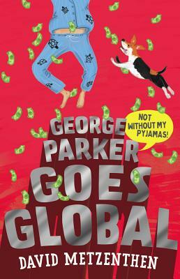 George Parker Goes Global by David Metzenthen