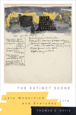 The Extinct Scene: Late Modernism and Everyday Life by Thomas Davis