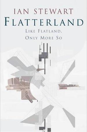 Flatterland: Like Flatland, Only More So by Ian Stewart