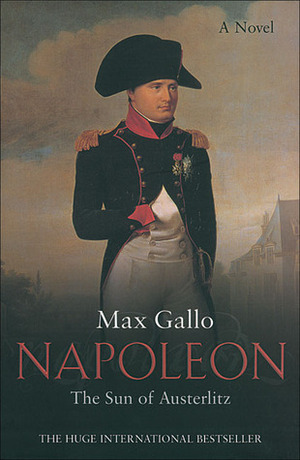 Napoleon: The Sun of Austerlitz by William Hobson, Max Gallo
