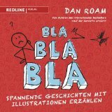 Bla Bla Bla: Spannende Geschichten mit Illustrationen erzählen by Dan Roam