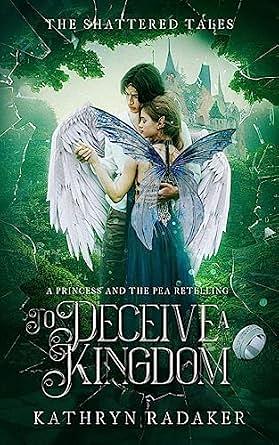 To Deceive a Kingdom: A Princess & the Pea Retelling by Kathryn Radaker