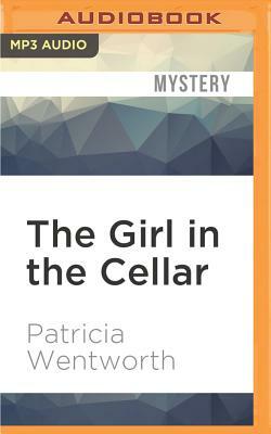 The Girl in the Cellar by Patricia Wentworth