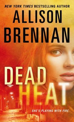 Dead Heat by Allison Brennan