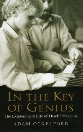 In the Key of Genius: The Extraordinary Life of Derek Paravicini by Adam Ockelford