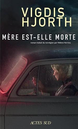 Mère est-elle morte by Vigdis Hjorth