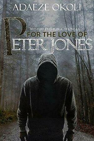 For The Love Of Peter Jones by Adaeze Okoli