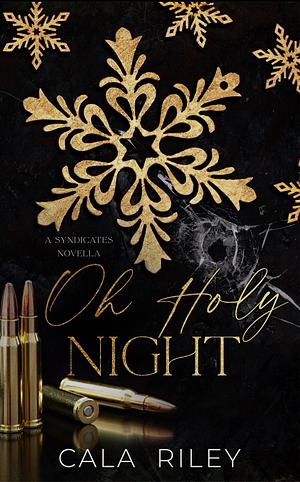 Oh Holy Night: A Christmas Mafia Novella by Cala Riley