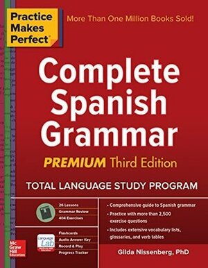 Practice Makes Perfect: Complete Spanish Grammar, Premium Third Edition by Gilda Nissenberg