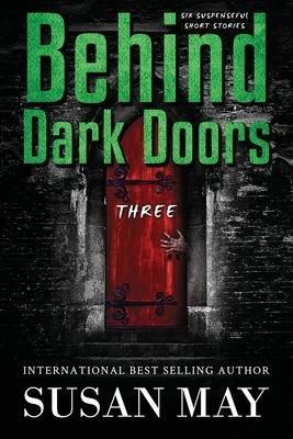 Behind Dark Doors Three by Susan May