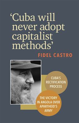 'cuba Will Never Adopt Capitalist Methods' by Fidel Castro
