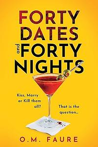 Forty Dates and Forty Nights by O. M. Faure