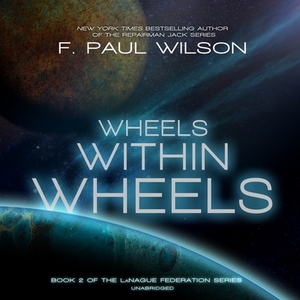 Wheels Within Wheels by F. Paul Wilson