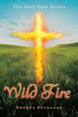 Wild Fire: The Lost Soul Series by Rhonda Buchanan