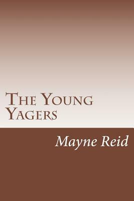 The Young Yagers by Mayne Reid