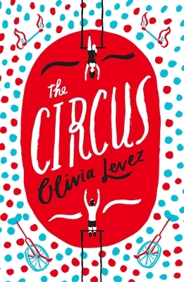 The Circus by Olivia Levez