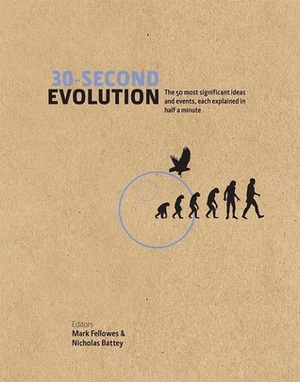 30-Second Evolution: The 50 Most Significant Ideas And Events, Each Explained In Half A Minute by Nick Battey, Mark Fellowes