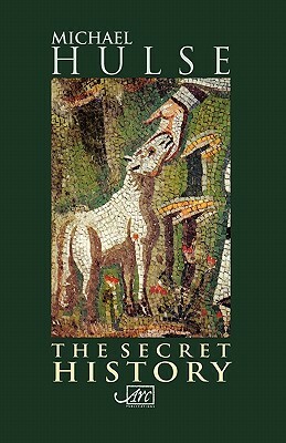 The Secret History by Michael Hulse