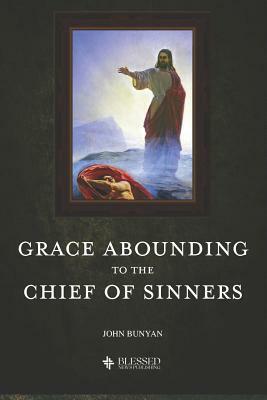 Grace Abounding to the Chief of Sinners (Illustrated) by John Bunyan