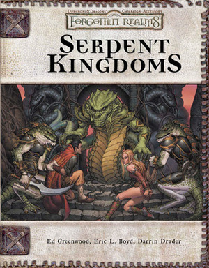 Serpent Kingdoms (Forgotten Realms) by Ed Greenwood, Darrin Drader, Eric L. Boyd