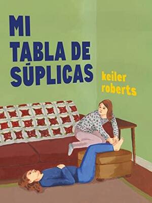 Mi tabla de súplicas by Keiler Roberts