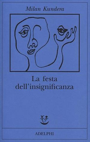 La festa dell'insignificanza by Milan Kundera