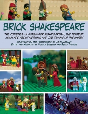 Brick Shakespeare: The Comedies—A Midsummer Night's Dream, The Tempest, Much Ado About Nothing, and The Taming of the Shrew by John D. McCann, Becky Thomas, Monica Sweeney