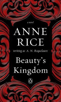 Beauty's Kingdom by A.N. Roquelaure, Anne Rice