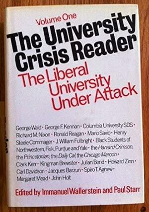 The University Crisis Reader: Confrontation and counterattack by Paul Starr, Immanuel Maurice Wallerstein