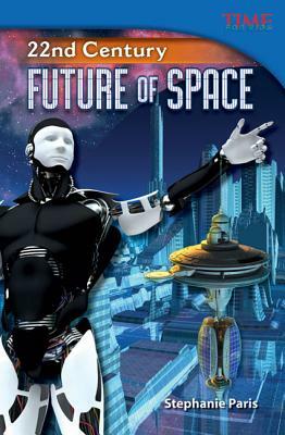 22nd Century: Future of Space (Library Bound) by Stephanie Paris