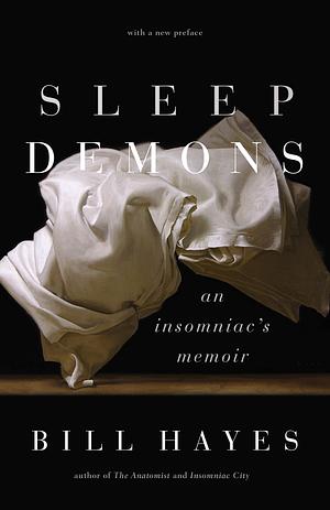 Sleep Demons: An Insomniac's Memoir by Bill Hayes