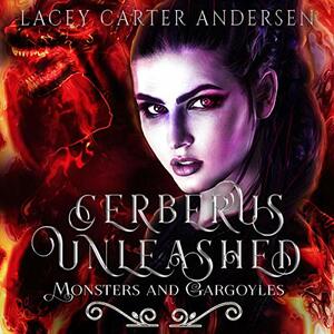 Cerberus Unleashed: A Reverse Harem Romance by Lacey Carter Andersen