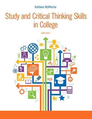 Study & Critical Thinking Skills in College, Student Value Edition by Kathleen McWhorter