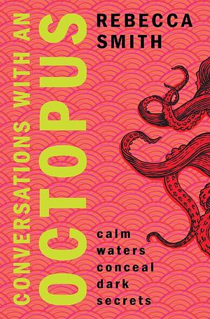 Conversations with an Octopus by Rebecca Smith