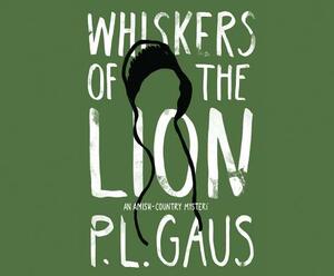 Whiskers of the Lion: An Amish-Country Mystery by P. L. Gaus