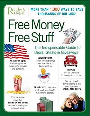 Free Money Free Stuff: The Select Guide to Public and Private Deals, Steals, and Giveaways by Reader's Digest