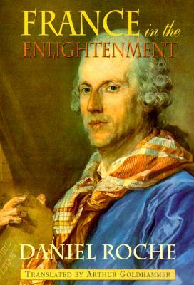 France in the Enlightenment by Daniel Roche