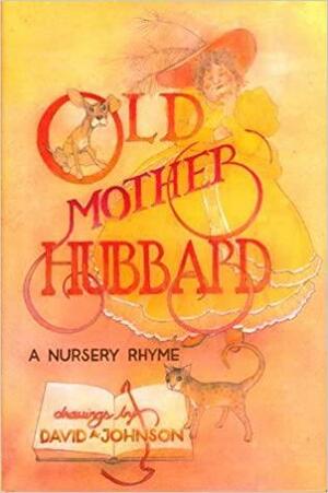 Old Mother Hubbard: A Nursery Rhyme by David A. Johnson
